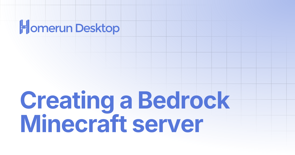 Creating a Bedrock Minecraft server | Homerun Desktop